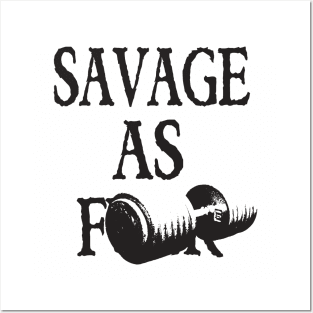 Savage As F*** Posters and Art